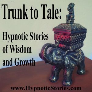Trunk to Tale: Hypnotic Stories of Wisdom and Growth